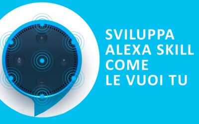 Novità: Alexa Skill-Cosa sono, a cosa servono. Le applicazioni vocali tutti gli vantaggi.